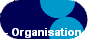 - Organisation